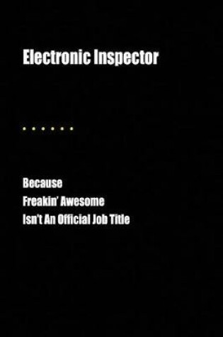 Cover of Electronic Inspector Because Freakin' Awesome Isn't an Official Job Title