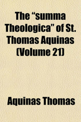 Cover of The Summa Theologica of St. Thomas Aquinas (Volume 21)