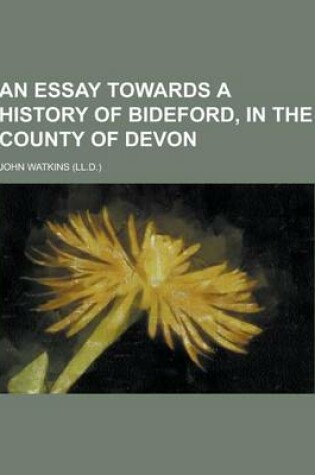 Cover of An Essay Towards a History of Bideford, in the County of Devon
