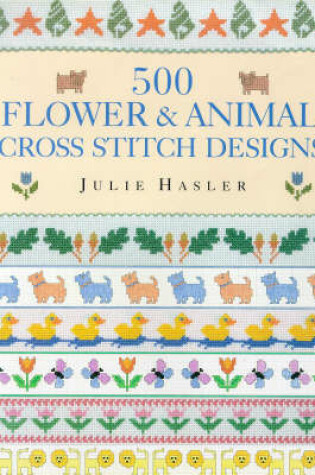 Cover of 500 Flower and Animal Cross Stitch Designs