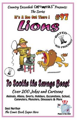 Book cover for Lions - To Soothe the Savage Beast - Over 200 Jokes + Cartoons - Animals, Aliens Animals, Aliens, Sports, Holidays, Occupations, School, Computers, Monsters, Dinosaurs & More - in BLACK and WHITE made to the title line