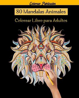 Book cover for 80 Mandalas Animales Colorear Libro para Adultos