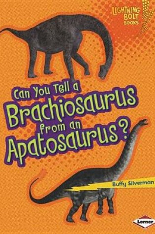 Cover of Can You Tell a Brachiosaurus from an Apatosaurus