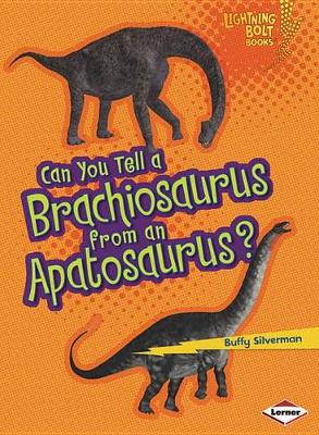 Cover of Can You Tell a Brachiosaurus from an Apatosaurus