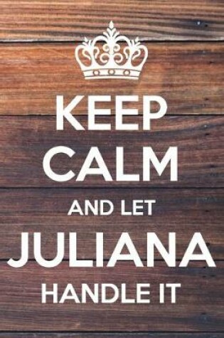 Cover of Keep Calm and Let Juliana Handle It