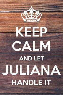 Book cover for Keep Calm and Let Juliana Handle It