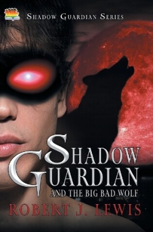 Cover of Shadow Guardian and the Big Bad Wolf