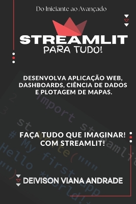 Book cover for Streamlit Faça Tudo! Desenvolva Aplicação web, Dashboards, Ciência de Dados e Plotagem de Mapas.