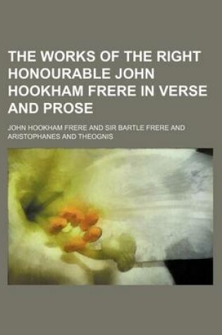 Cover of The Works of the Right Honourable John Hookham Frere in Verse and Prose (Volume 1)