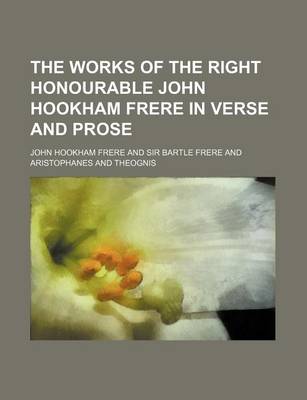 Book cover for The Works of the Right Honourable John Hookham Frere in Verse and Prose (Volume 1)