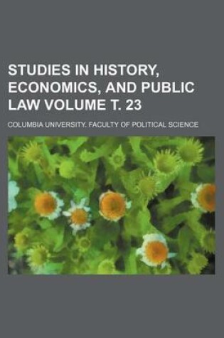 Cover of Studies in History, Economics, and Public Law Volume . 23