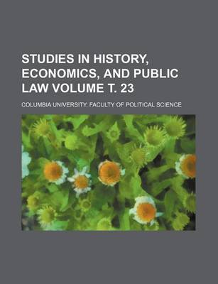 Book cover for Studies in History, Economics, and Public Law Volume . 23