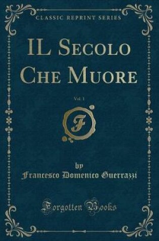 Cover of Il Secolo Che Muore, Vol. 1 (Classic Reprint)