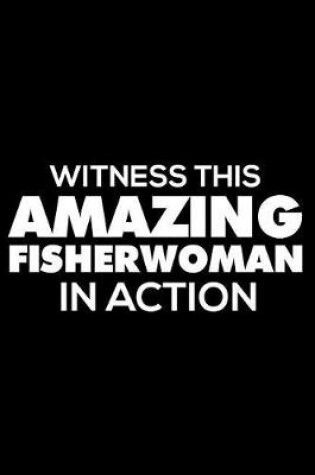 Cover of Witness This Amazing Fisherwoman in Action