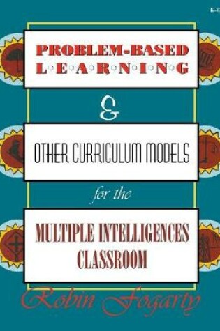 Cover of Problem-Based Learning & Other Curriculum Models for the Multiple Intelligences Classroom