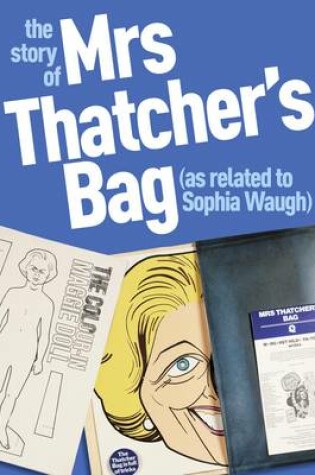Cover of The Story of Mrs Thatcher's Bag (as Related to Sophia Waugh)