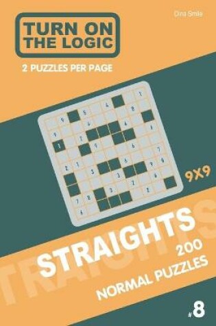 Cover of Turn On The Logic Straights 200 Normal Puzzles 9x9 (8)