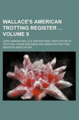 Cover of Wallace's American Trotting Register Volume 9