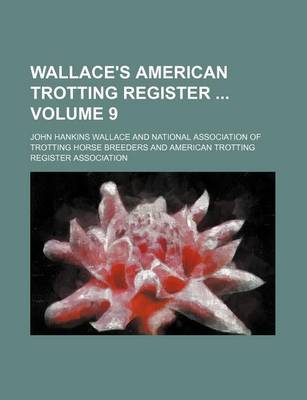 Book cover for Wallace's American Trotting Register Volume 9