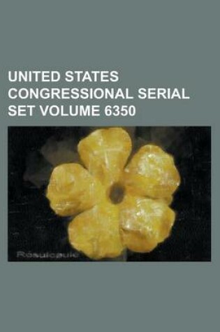 Cover of United States Congressional Serial Set Volume 6350