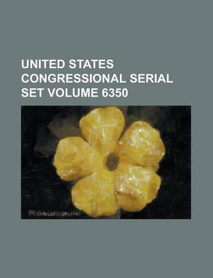 Book cover for United States Congressional Serial Set Volume 6350