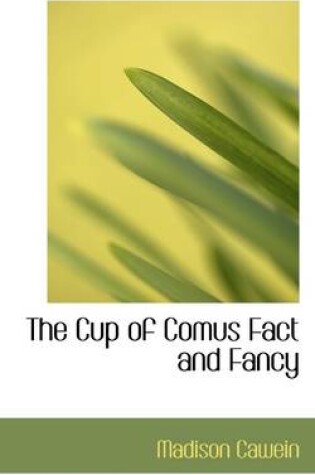 Cover of The Cup of Comus Fact and Fancy