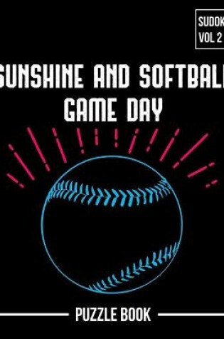 Cover of Sunshine and Softball Sudoku Game Day Puzzle Book Volume 2