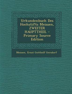 Book cover for Urkundenbuch Des Hochstifts Meissen, Zweiter Haupttheil