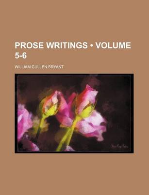 Book cover for Prose Writings (Volume 5-6)