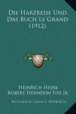 Cover of Die Harzreise Und Das Buch Le Grand (1912)