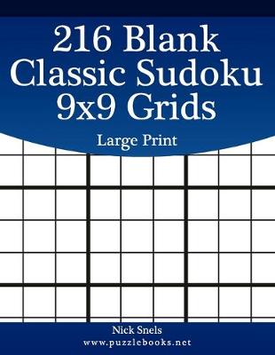 Book cover for 216 Blank Classic Sudoku 9x9 Grids Large Print