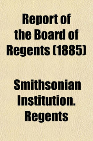 Cover of Report of the Board of Regents Volume 1885