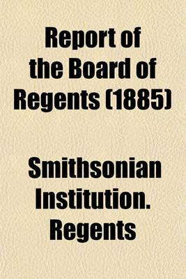 Book cover for Report of the Board of Regents Volume 1885