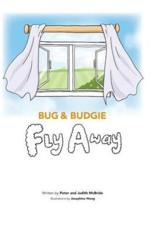 Cover of Bug and Budgie Fly Away