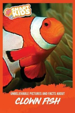 Cover of Unbelievable Pictures and Facts About Clownfish