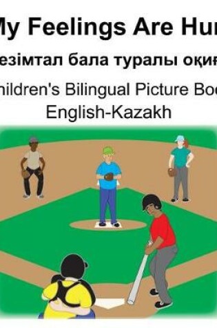 Cover of English-Kazakh My Feelings Are Hurt/&#1057;&#1077;&#1079;&#1110;&#1084;&#1090;&#1072;&#1083; &#1073;&#1072;&#1083;&#1072; &#1090;&#1091;&#1088;&#1072;&#1083;&#1099; &#1086;&#1179;&#1080;&#1171;&#1072; Children's Bilingual Picture Book