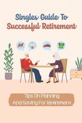 Cover of Singles Guide To Successful Retirement