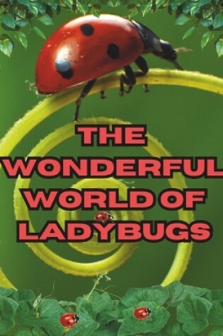 Cover of The Wonderful World of Ladybugs