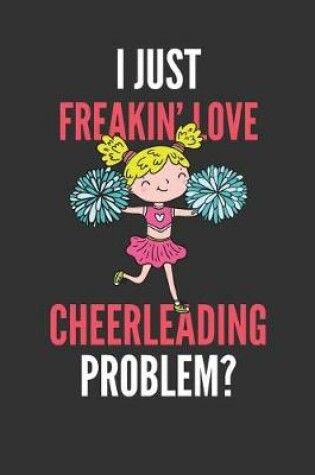 Cover of I Just Freakin' Love Cheerleading