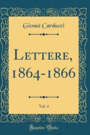 Cover of Lettere, 1864-1866, Vol. 4 (Classic Reprint)