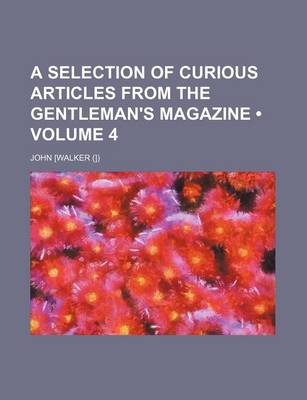 Book cover for A Selection of Curious Articles from the Gentleman's Magazine (Volume 4)