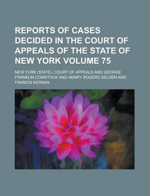 Book cover for Reports of Cases Decided in the Court of Appeals of the State of New York Volume 75