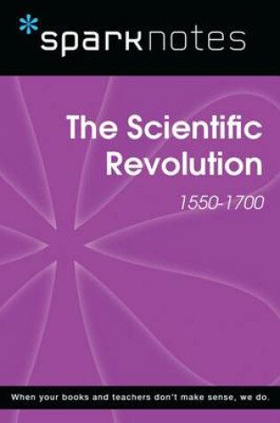 Cover of The Scientific Revolution (1550-1700) (Sparknotes History Note)