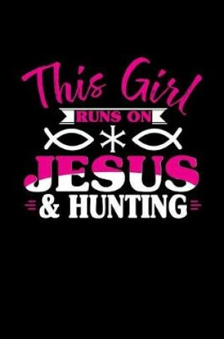 Cover of This Girl Runs on Jesus & Hunting