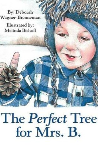 Cover of The Perfect Tree for Mrs. B.