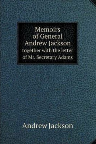 Cover of Memoirs of General Andrew Jackson together with the letter of Mr. Secretary Adams