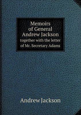 Book cover for Memoirs of General Andrew Jackson together with the letter of Mr. Secretary Adams