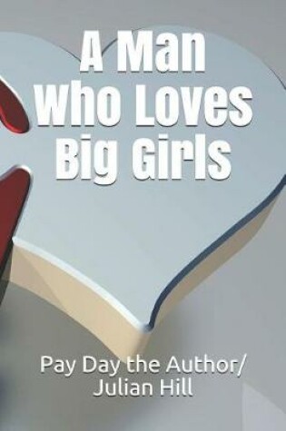 Cover of A Man Who Loves Big Girls