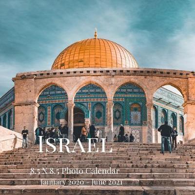 Book cover for Israel 8.5 X 8.5 Photo Calendar January 2020 - June 2021