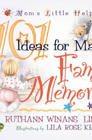 Cover of 101 Ideas for Making Family Memories